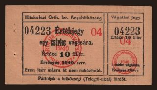 MIskolc/ Miskolczi Orthodox Izraelita Hitközség, 10 fillér, 1940